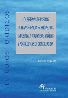 Descargar LOS SISTEMAS DE PRECIOS DE TRANSFERENCIA EN PERSPECTIVA IMPOSITIV A Y ADUANERA: ANALISIS Y POSIBLES VIAS DE CONCILIACION gratis pdf - leer online
