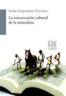 Descargar LA CONSERVACION CULTURAL DE LA NATURALEZA gratis pdf - leer online