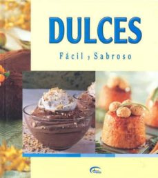 Portada de DULCES: FACIL Y SABROSO