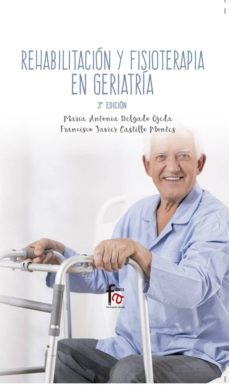 Libros electrónicos gratis para descargar en Android REHABILITACION Y FISIOTERAPIA GERIATRICA (3ª ED.) de MARIA ANTONIA DELGADO OJEDA 9788491490630 RTF in Spanish