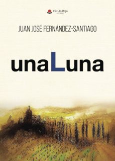 Descargar libros electrónicos gratis ipad 2 UNALUNA de JUAN JOSÉ  FERNÁNDEZ SANTIAGO 9788491756330 in Spanish