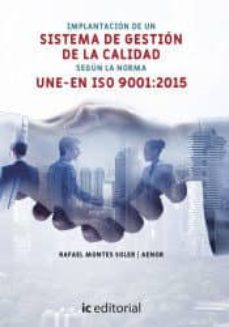 Ebook kostenlos ebooks descargar (I.B.D.) IMPLANTACIÓN DEL SISTEMA DE GESTIÓN DE CALIDAD SEGÚN LA NORMA UNE-EN ISO 9001:2015 (Spanish Edition) de RAFAEL MONTES SOLER 9788491987130 MOBI