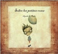 Imagen de SOBRE LES PETITES COSES
(edición en catalán) de AYESHA LOPEZ RUBIO