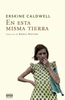 Descargar cuentas gratuitas ebooks EN ESTA MISMA TIERRA de ERSKINE CALDWELL PDF 9788492840830 in Spanish