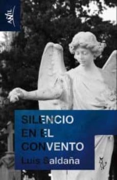 Descarga gratuita de libros electrónicos para teléfonos móviles SILENCIO EN EL CONVENTO (Spanish Edition) ePub RTF 9788493840730 de LUIS SALDAÑA