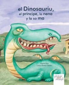 Portada de EL DINOSAURIU, EL PRINCIPE, LA NENA Y LA SO MA
