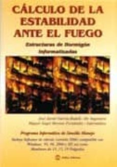 Portada de CALCULO DE LA ESTABILIDAD ANTE EL FUEGO: ESTRUCTURAS DE HORMIGON INFORMATIZADAS (INCLUYE CD-ROM)