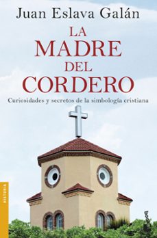 Portada de LA MADRE DEL CORDERO: CURIOSIDADES Y SECRETOS DE LA SIMBOLOGIA CRISTIANA