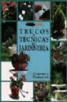 Portada de TRUCOS Y TECNICAS DE JARDINERIA PREGUNTAS Y RESPUESTAS