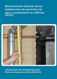 Portada de MANTENIMIENTO EFICIENTE DE LAS INSTALACIONES DE SUMINISTRO DE AGUA Y SANEAMIENTO EN EDIFICIOS  (UF0573)