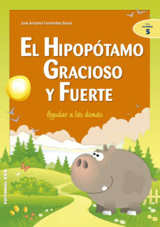 Portada de EL HIPOPOTAMO GRACIOSO Y FUERTE: AYUDAR A LOS DEMAS
