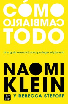 COMO CAMBIARLO TODO | NAOMI KLEIN | Casa del Libro
