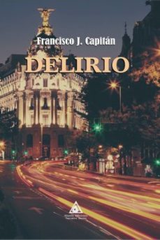 Descargar ebooks gratuitos en jar DELIRIO en español de FRANCISCO J. CAPITAN RTF DJVU ePub 9788412769340