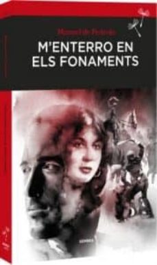 Descarga de libro real M ENTERRO EN ELS FONAMENTS de MANUEL DE PEDROLO 9788416698240 RTF CHM en español