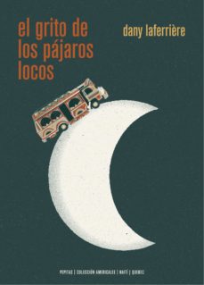 Descargar ebooks suecos gratis EL GRITO DE LOS PAJAROS LOCOS (Spanish Edition) de DANY LAFERRIERE
