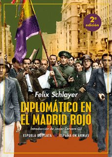 Descargar libros de epub gratis DIPLOMÁTICO EN EL MADRID ROJO 9788418153440 in Spanish de FELIX SCHLAYER PDB MOBI CHM