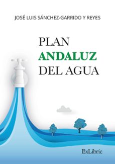 Los mejores libros de descarga de foros PLAN ANDALUZ DEL AGUA PDB PDF de JOSE LUIS SANCHEZ GARRIDO Y REYES 9788419827340 en español