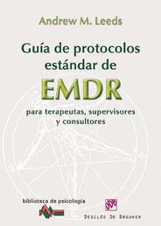 Descargar GUIA DE PROTOCOLOS ESTANDAR DE EMDR PARA TERAPEUTAS, SUPERVISORES Y CONSULTORES gratis pdf - leer online