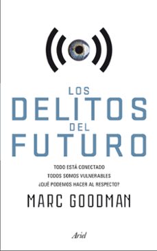 Descargar libros de audio alemanes LOS DELITOS DEL FUTURO: TODO ESTA CONECTADO, TODOS SOMOS VULNERABLES, ¿QUE PODEMOS HACER AL RESPECTO? de MARC GOODMAN 