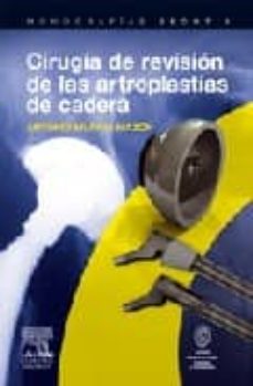 Portada de CIRUGIA DE REVISION DE LAS ARTROPLASTIAS DE CADERA