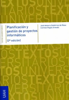 Enlaces de descarga de libros de texto PLANIFICACION Y GESTION DE PROYECTOS INFORMATICOS (2ª ED) de JOSE ANTONIO GUTIERREZ DE MESA 9788481387940 (Literatura española)