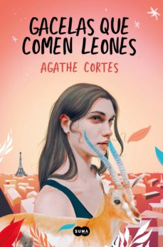 GACELAS QUE COMEN LEONES EBOOK | AGATHE CORTES | Casa del Libro México