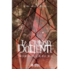 Descargar LA CIUDAD DOLIENTE: BIENVENIDOS A SILENT HILL gratis pdf - leer online