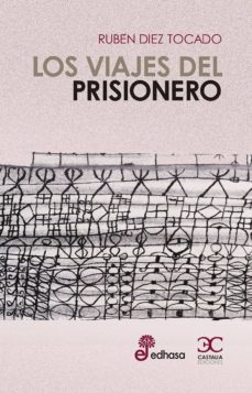 Descargar gratis ebooks scribd LOS VIAJES DEL PRISIONERO in Spanish de RUBEN DIEZ TOCADO