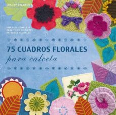 Descarga gratuita de libros de google 75 CUADROS FLORALES PARA CALCETA (Spanish Edition)