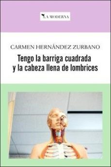 Portada de TENGO LA BARRIGA CUADRADA Y LA CABEZA LLENA DE LOMBRICES
