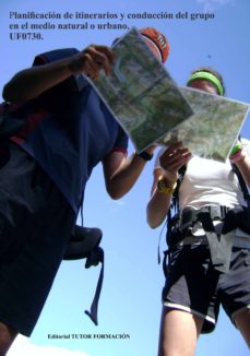 Portada de UF0730 PLANIFICACION DE ITINERARIOS Y CONDUCCION DEL GRUPO EN EL MEDIO NATURAL O URBANO