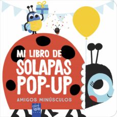 Portada de AMIGOS MINUSCULOS MI LIBRO DE SOLAPAS POP UP