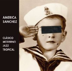 Portada de AMERICA SANCHEZ: CLASICO, MODERNO, JAZZ, TROPICAL