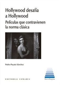 Portada de HOLLYWOOD DESAFIA A HOLLYWOOD. PELICULAS QUE CONTRAVIENEN LA NORMA CLASICA