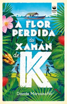 Portada de A FLOR PERDIDA DO XAMAN DE K