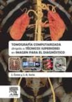 Portada de TOMOGRAFIA COMPUTARIZADA DIRIGIDA A TECNICOS SUPERIORES EN IMAGEN PARA EL DIAGNOSTICO