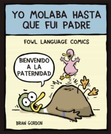 Portada de YO MOLABA HASTA QUE FUI PADRE
