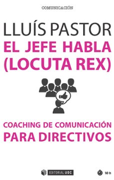 Portada de EL JEFE HABLA (LOCUTA REX). COACHING DE COMUNICACION PARA DIRECTI VOS