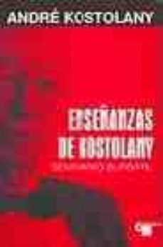Portada de ENSEÑANZAS DE KOSTOLANY: SEMINARIO BURSATIL