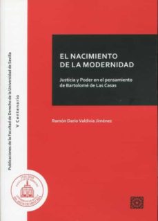 Portada de NACIMIENTO DE LA MODERNIDAD. JUSTICIA Y PODER EN EL PENSAMIENTO DE BARTOLOME DE LAS CASAS
