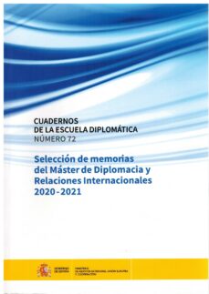 Libros para descargar gratis en pdf. CUADERNOS DE LA ESCUELA DIPLOMATICA N 72. SELECCION DE MEMORIAS DEL MASTER DE DIPLOMACIA Y RELACIONES INTERNACIONALES 2020-2021 iBook in Spanish