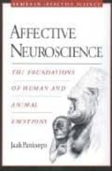 Ebooks gratis para descargas AFFECTIVE NEUROSCIENCE: THE FOUNDATIONS OF HUMAN AND ANIMAL EMOTI ONS 9780195178050