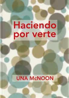 Ebooks rar descargar HACIENDO POR VERTE de UNA MCNOON  9788409370450 (Spanish Edition)