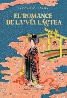 Ebook pdb descarga gratuita EL ROMANCE DE LA VÍA LÁCTEA 9788410404250 de Lafcadio Hearn (Spanish Edition) PDF FB2 MOBI