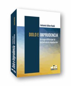 Portada de DOLO E IMPRUDENCIA. UN VIAJE CRITICO POR LA HISTORIA DE LA IMPUTA CION