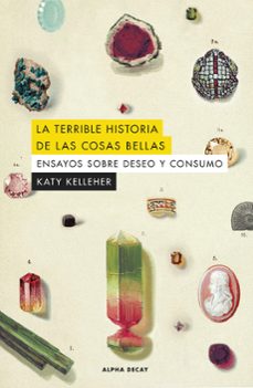 Descargar libros de kindle gratis en línea LA TERRIBLE HISTORIA DE LAS COSAS BELLAS (Literatura española) de KATHY KELLER 9788412645750