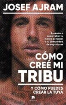 Libros en línea descarga pdf CÓMO CREE MI TRIBU Y CÓMO PUEDES CREAR LA TUYA 9788413443850 