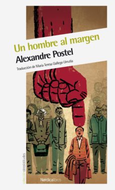 Libros en línea para leer descarga gratuita UN HOMBRE AL MARGEN iBook ePub PDB de ALEXANDRE POSTEL en español 9788415717850