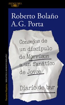 Libro de descarga ipad CONSEJOS DE UN DISCÍPULO DE MORRISON A UN FANÁTICO DE JOYCE: DIAR IO DE BAR de ROBERTO BOLAÑO, A.G. PORTA