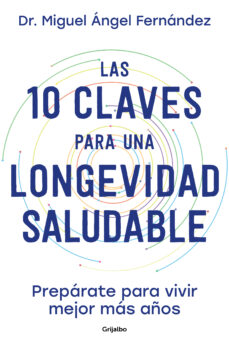 Ebook en formato pdf descarga gratuita LAS 10 CLAVES PARA UNA LONGEVIDAD SALUDABLE 9788425363450 (Spanish Edition) de DR. MIGUEL ANGEL FERNANDEZ TORAN CHM PDB
